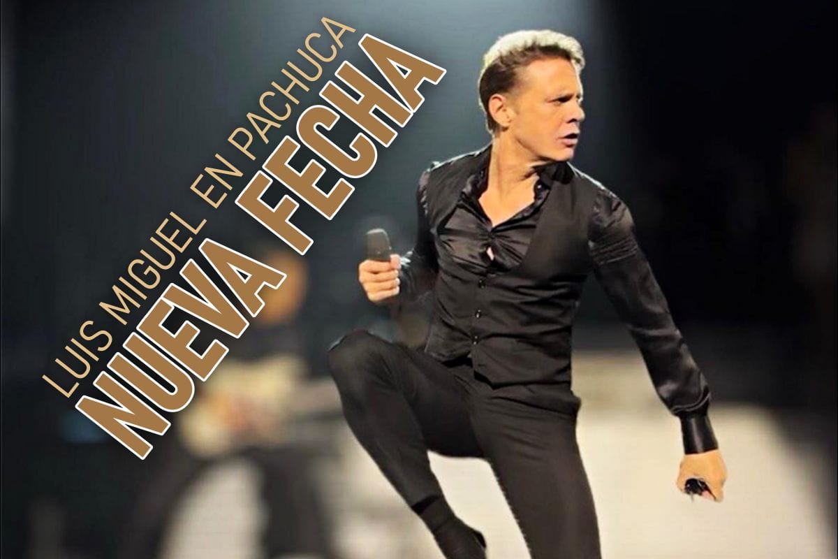 Ya esta la nueva fecha del concierto de Luis Miguel en Pachuca